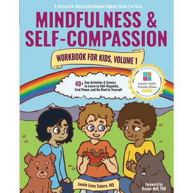 Mindfulness and Self-Compassion Workbook for Kids, Volume 1: 40+ Fun Activities & Comics to Learn to Self-Regulate, Find Peace, and Be Kind to Yoursel