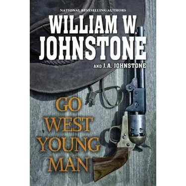 Go West, Young Man: A Riveting Western Novel of the American Frontier