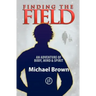 Finding the Field: An adventure of body, mind and spirit