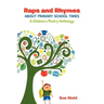 Raps and Rhymes about Primary School Times: A Children's Poetry Anthology
