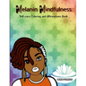 Melanin Mindfulness - Self-Care Coloring and Affirmations Book