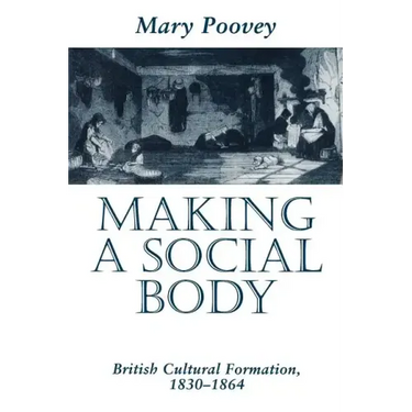 Making a Social Body: British Cultural Formation, 1830-1864