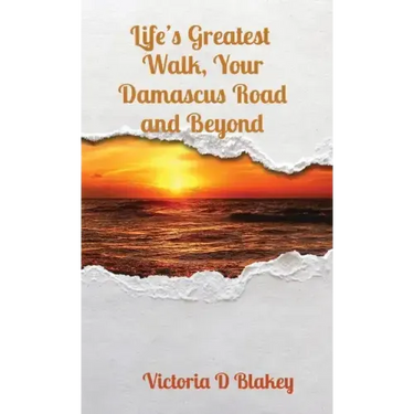 Life's Greatest Walk, Your Damascus Road and Beyond