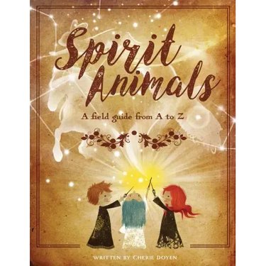 Spirit Animals: A Field Guide From A to Z