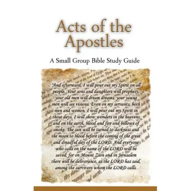 Acts of the Apostles, A Small Group Bible Study Guide