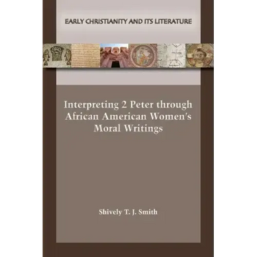 Interpreting 2 Peter through African American Women's Moral Writings