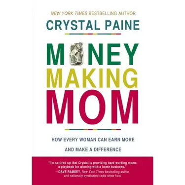 Money-Making Mom: How Every Woman Can Earn More and Make a Difference