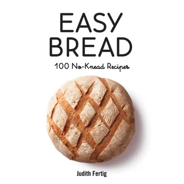 Easy Bread: 100 No-Knead Recipes