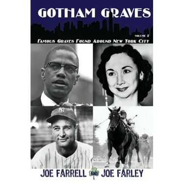 Gotham Graves Volume 2: Famous Graves Found Around New York City