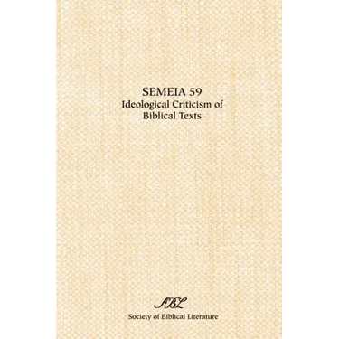 Semeia 59: Ideological Criticism of Biblical Texts
