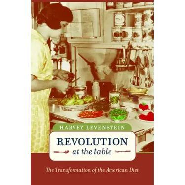 Revolution at the Table: The Transformation of the American Diet Volume 7