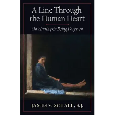 A Line Through the Human Heart: On Sinning and Being Forgiven