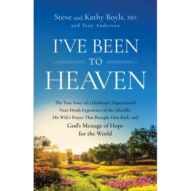 I've Been to Heaven: The True Story of a Husband's Supernatural Near-Death Experience of the Afterlife, His Wife's Prayer That Brought Him Back, and G
