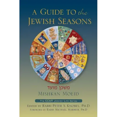 Mishkan Moeid: A Guide to the Jewish Seasons