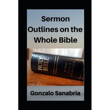Sermon Outlines on the Whole Bible: Sermon Outlines for busy pastors