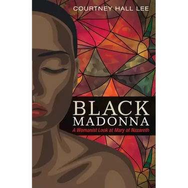 Black Madonna: A Womanist Look at Mary of Nazareth