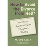 How to Avoid the Divorce from Hell*: *and Dance Together at Your Daughter's Wedding