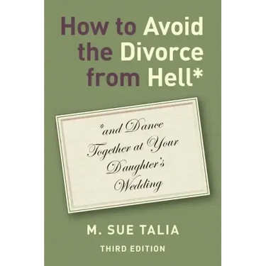 How to Avoid the Divorce from Hell*: *and Dance Together at Your Daughter's Wedding