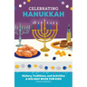 Celebrating Hanukkah: History, Traditions, and Activities - A Holiday Book for Kids