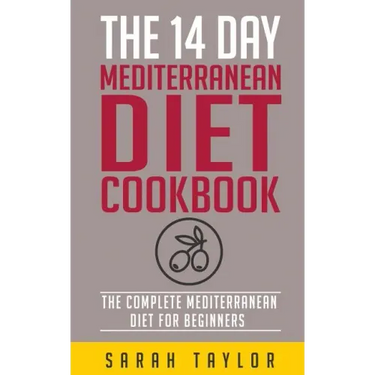 The 14 Day Mediterranean Diet Cookbook