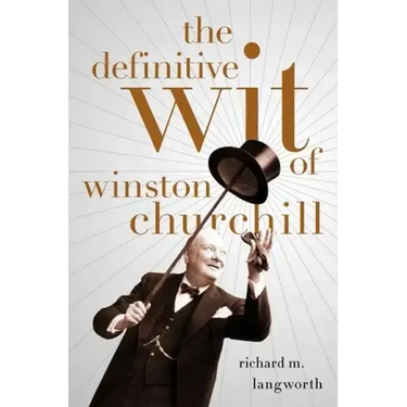 The Definitive Wit of Winston Churchill