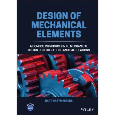 Design of Mechanical Elements: A Concise Introduction to Mechanical Design Considerations and Calculations