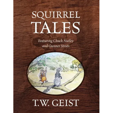 Squirrel Tales: Featuring Chuck Nutley and Gunner Struts