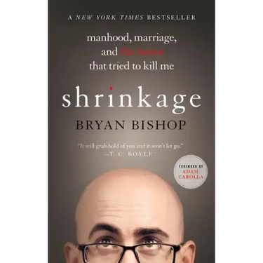 Shrinkage: Manhood, Marriage, and the Tumor That Tried to Kill Me