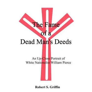 The Fame of a Dead Man's Deeds: An Up-Close Portrait of White Nationalist William Pierce