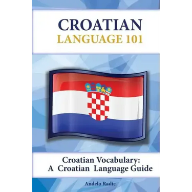 Croatian Vocabulary: A Croatian Language Guide