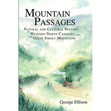 Mountain Passages: Natural and Cultural History of Western North Carolina and the Great Smoky Mountains