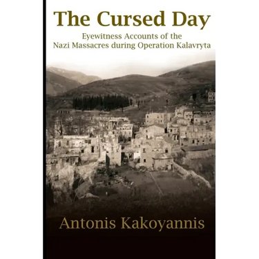 The Cursed Day: Eyewitness Accounts of the Nazi Massacres during Operation Kalavryta