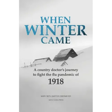 When Winter Came: A Country Doctor's Journey to Fight the Flu Pandemic of 1918