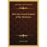 Man the Grand Symbol of the Mysteries