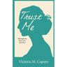 Trust Me: Through the Eyes of a Survivor