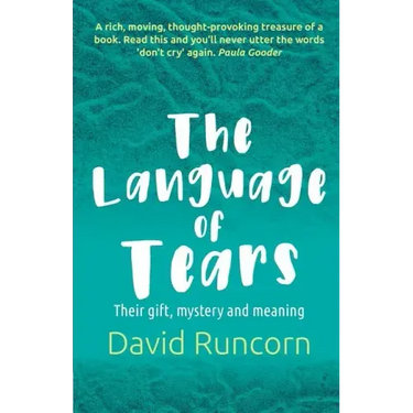 The Language of Tears: Their Gift, Mystery and Meaning