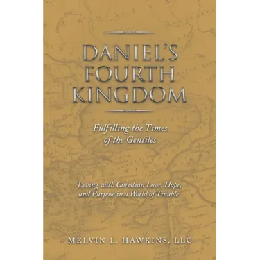 Daniel's Fourth Kingdom: Fulfilling the Times of the Gentiles