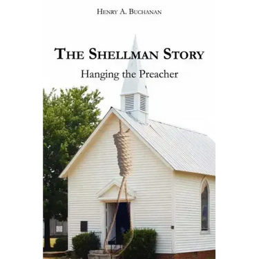 The Shellman Story: Hanging the Preacher