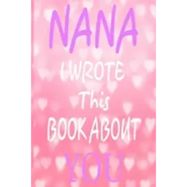 Nana I Wrote This Book About You