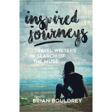 Inspired Journeys: Travel Writers in Search of the Muse