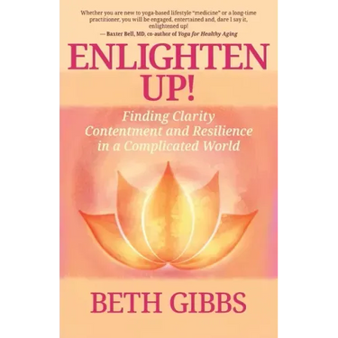 Enlighten Up!: Finding Clarity, Contentment and Resilience in a Complicated World