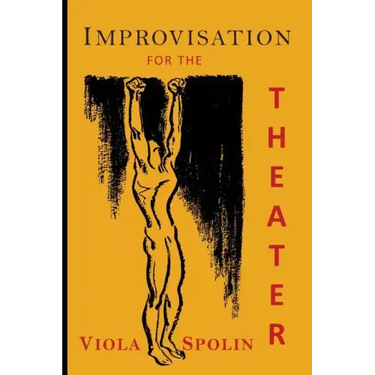 Improvisation for the Theater: A Handbook of Teaching and Directing Techniques