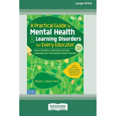 A Practical Guide to Mental Health & Learning Disorders for Every Educator (16pt Large Print Edition)