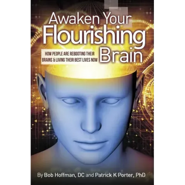 Awaken Your Flourishing Brain, How People Are Rebooting Their Brains & Living Their Best Lives Now