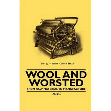 Wool and Worsted - From Raw Material to Manufacture