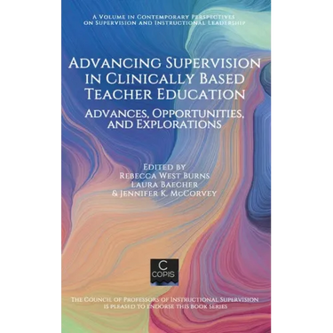Advancing Supervision in Clinically Based Teacher Education: Advances, Opportunities, and Explorations