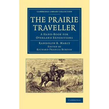 The Prairie Traveller: A Hand-Book for Overland Expeditions