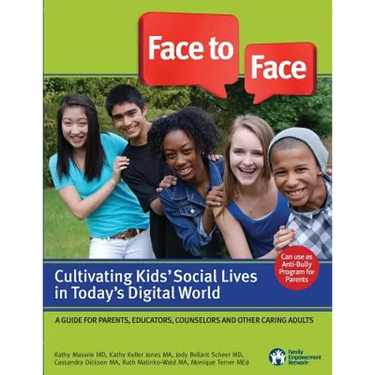Face to Face: Cultivating Kids' Social Lives in Today's Digital World