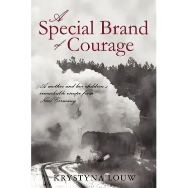 A Special Brand of Courage: A Mother and Her Children's Remarkable Escape from Nazi Germany