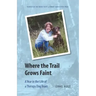 Where the Trail Grows Faint: A Year in the Life of a Therapy Dog Team